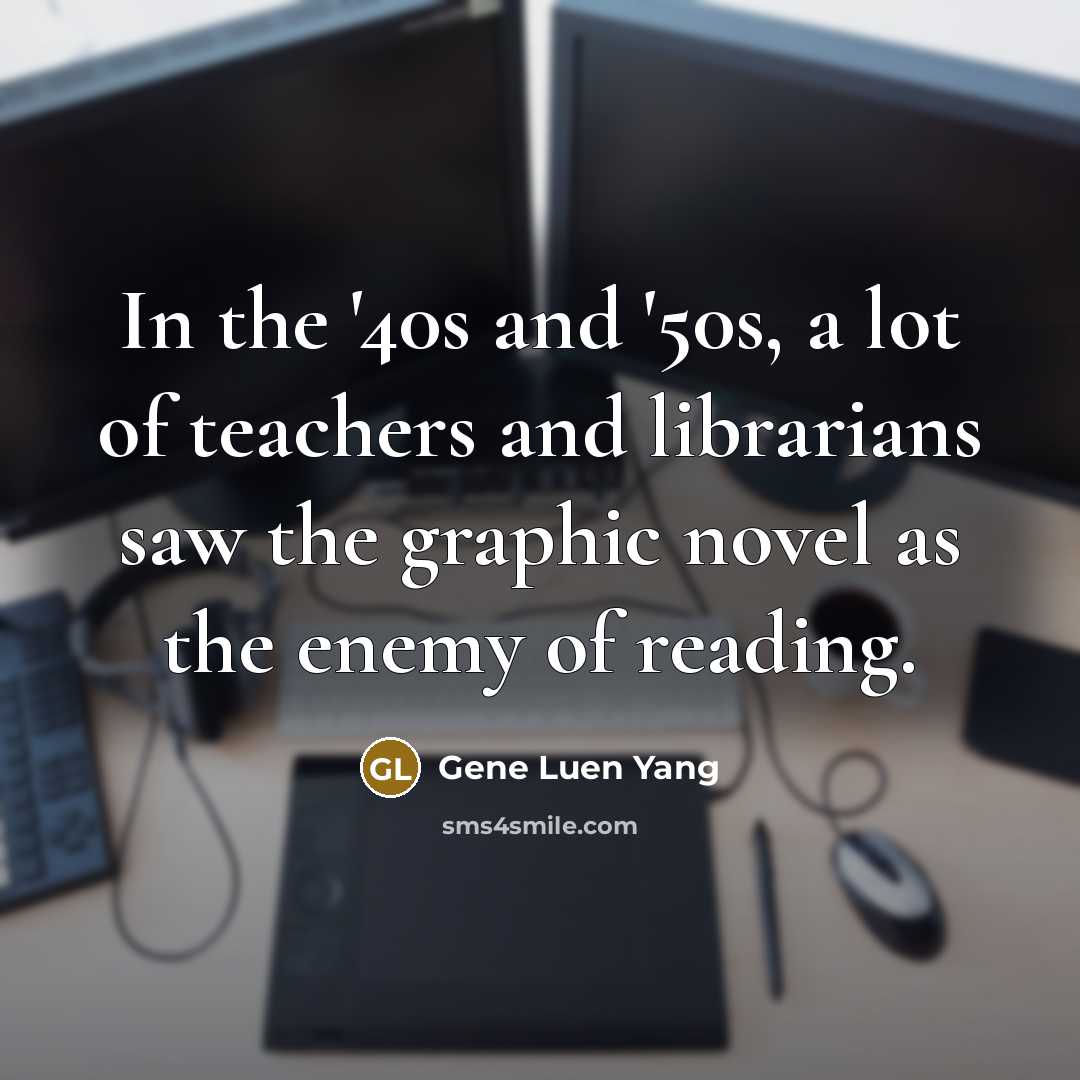 “In the '40s and '50s, a lot of teachers and…” quote by Gene Luen Yang