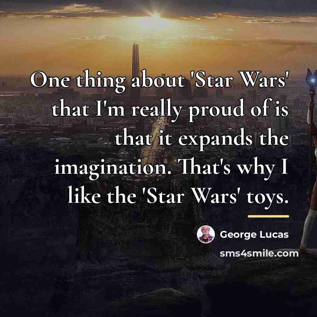 “One thing about 'Star Wars' that I'm really proud of…” quote by George Lucas