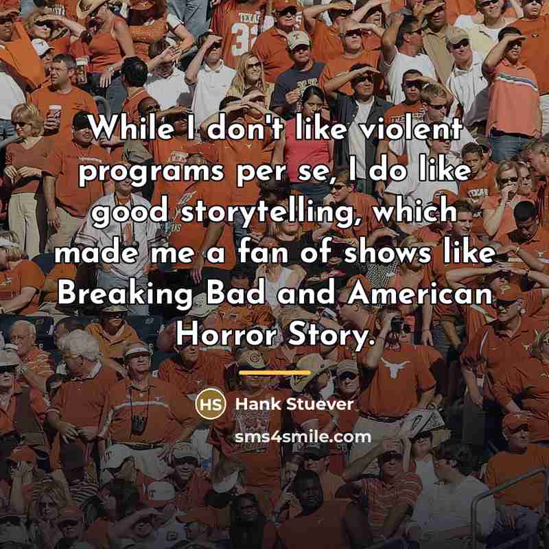 “While I don't like violent programs per se, I do…” quote by Hank Stuever