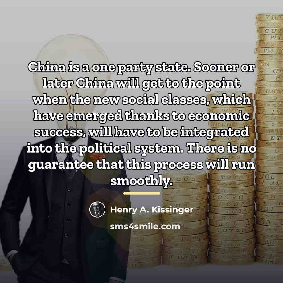“China is a one party state. Sooner or later China…” quote by Henry A. Kissinger