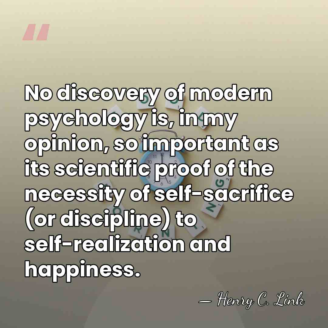 No discovery of modern psychology is, in my opinion, so important as&hellip; - Henry C. Link