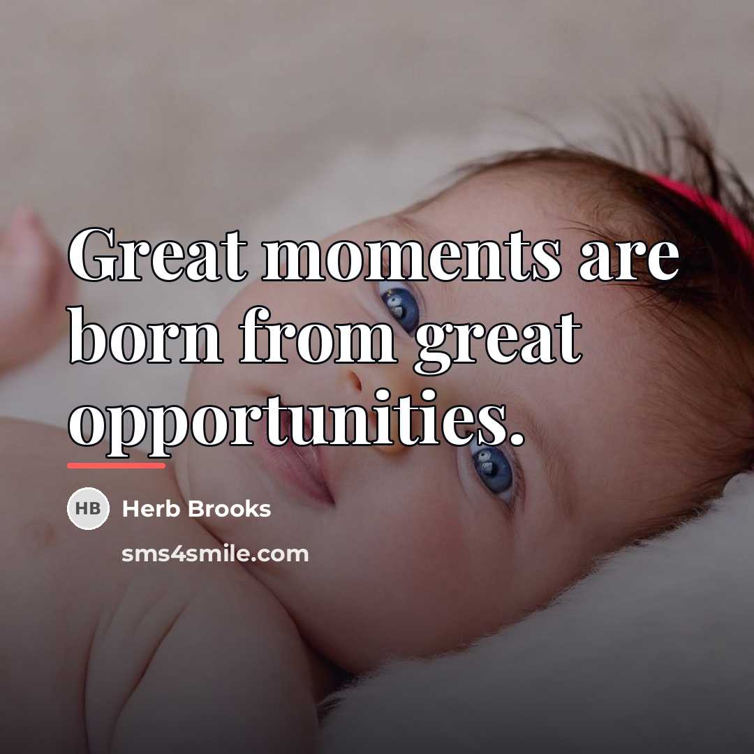 “Great moments are born from great opportunities.…” quote by Herb Brooks