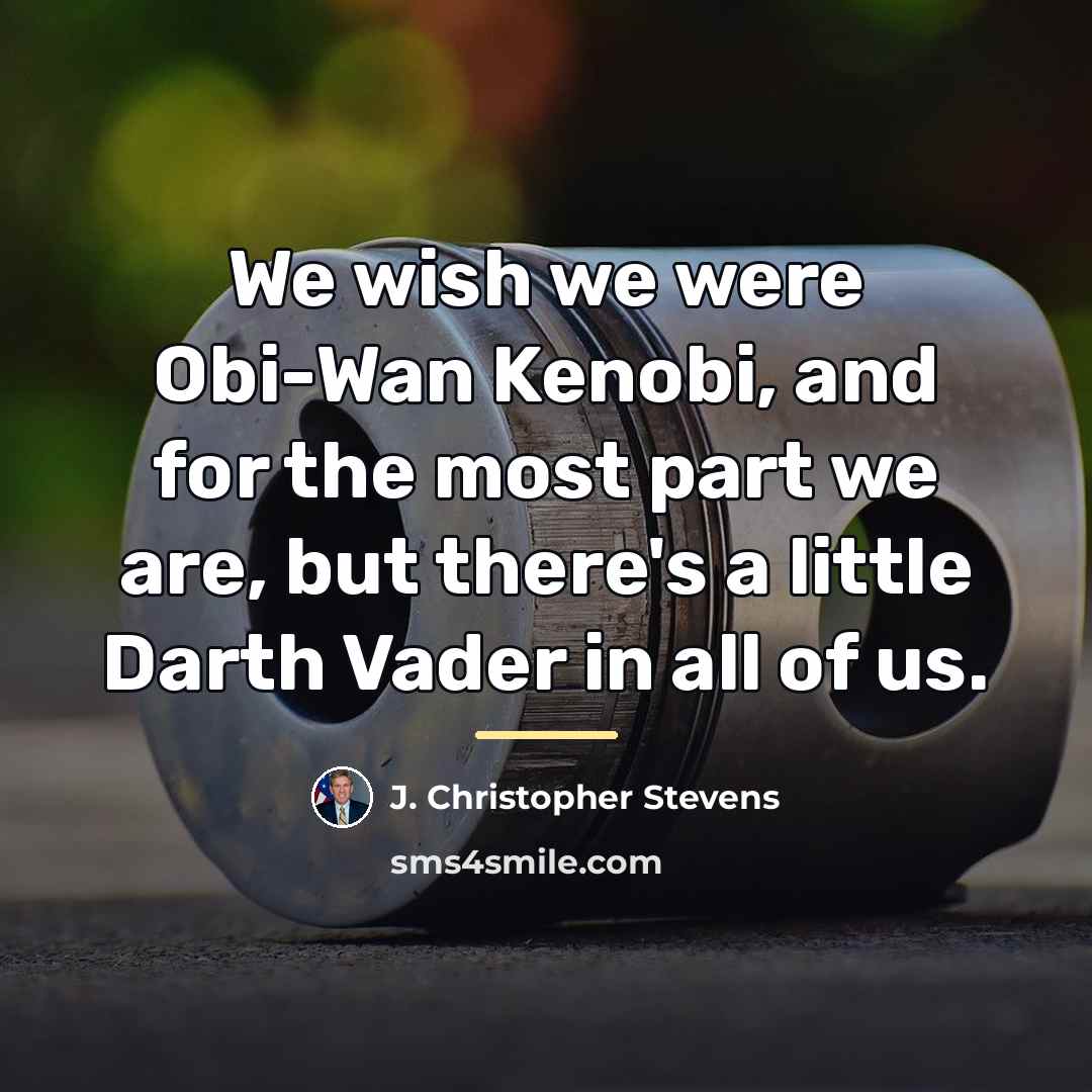 “We wish we were Obi-Wan Kenobi, and for the most…” quote by J. Christopher Stevens