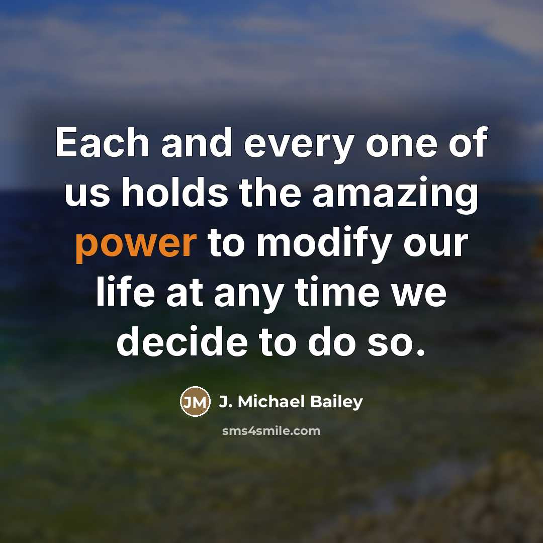 “Each and every one of us holds the amazing power…” quote by J. Michael Bailey