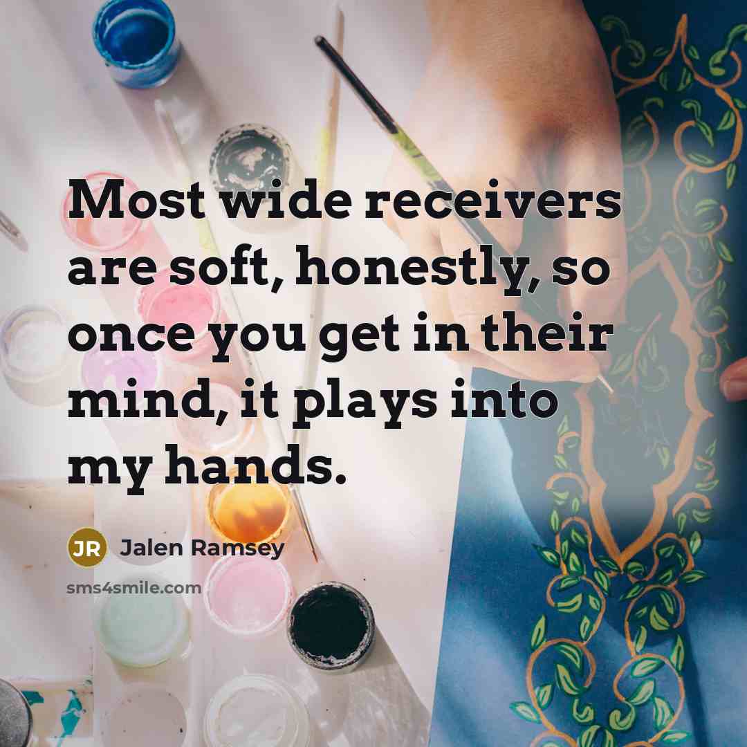 “Most wide receivers are soft, honestly, so once you get…” quote by Jalen Ramsey