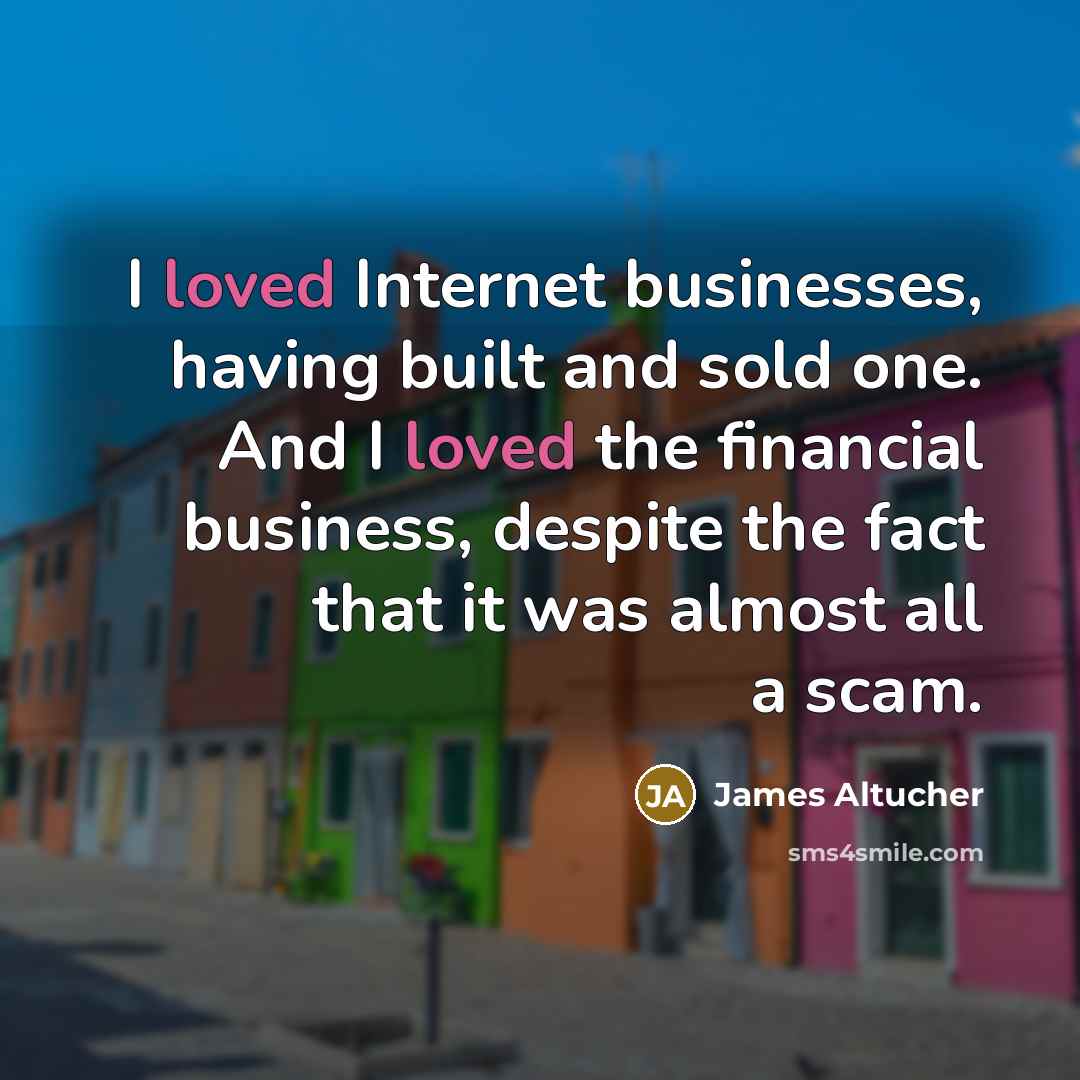 “I loved Internet businesses, having built and sold one. And…” quote by James Altucher