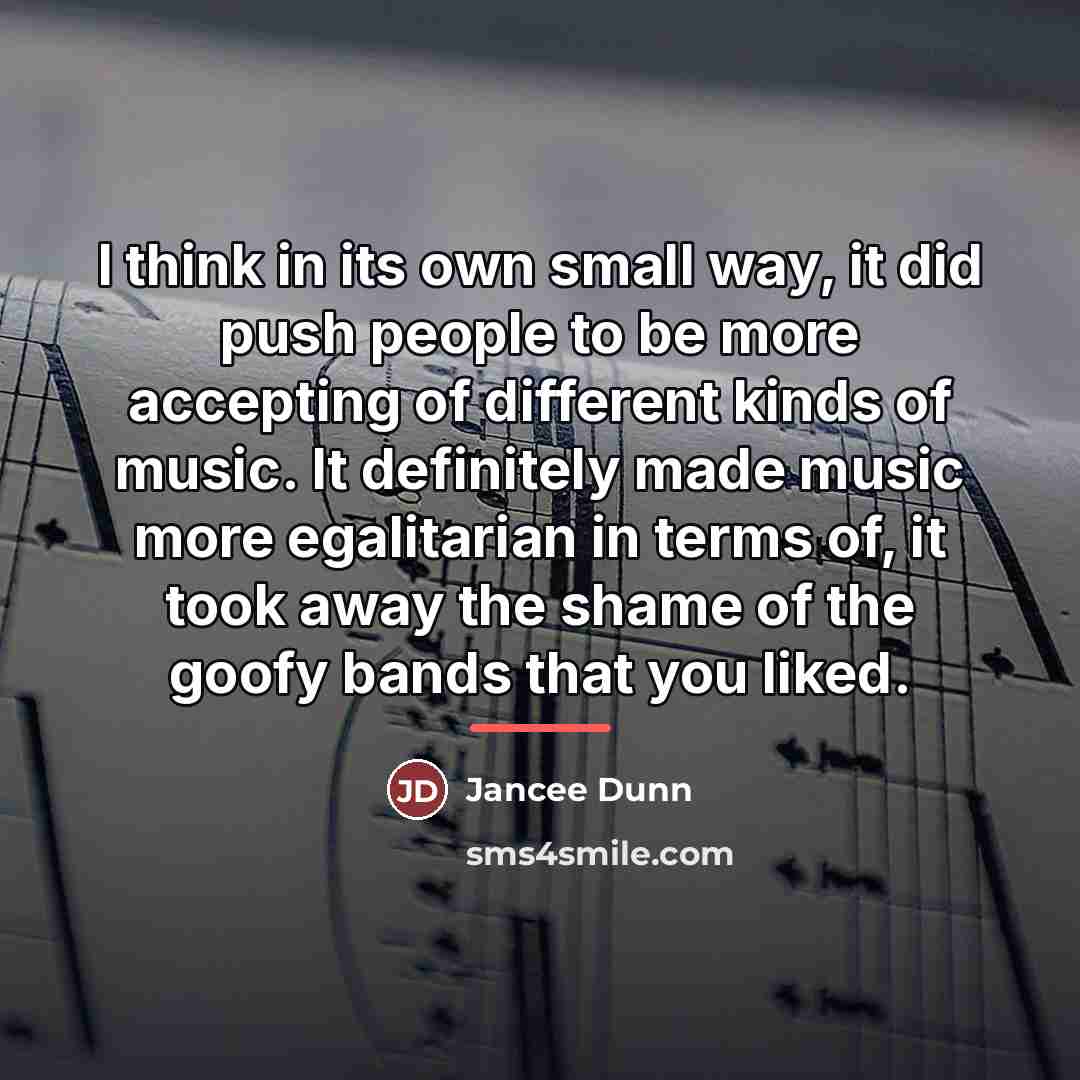 “I think in its own small way, it did push…” quote by Jancee Dunn