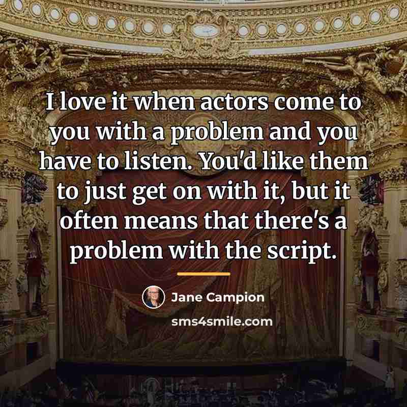 “I love it when actors come to you with a…” quote by Jane Campion