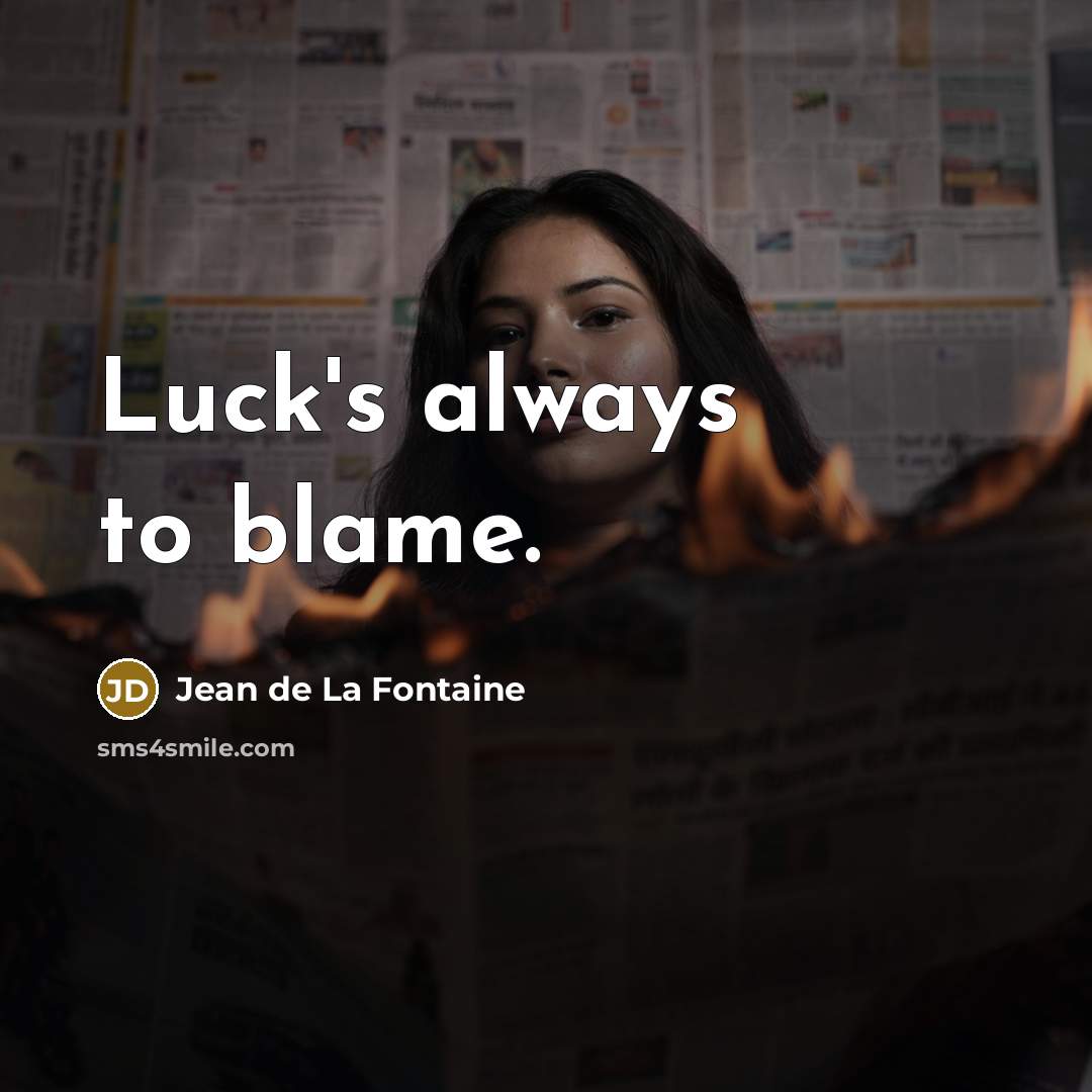 “Luck's always to blame.…” quote by Jean de La Fontaine