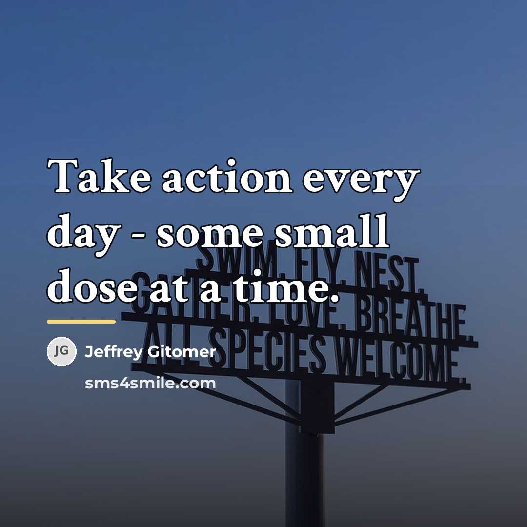 “Take action every day - some small dose at a…” quote by Jeffrey Gitomer