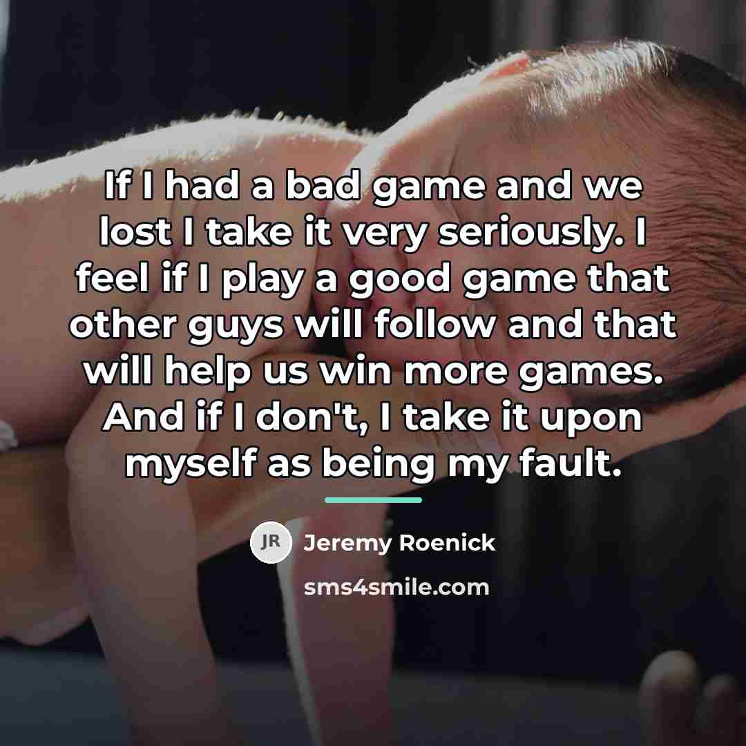 “If I had a bad game and we lost I…” quote by Jeremy Roenick