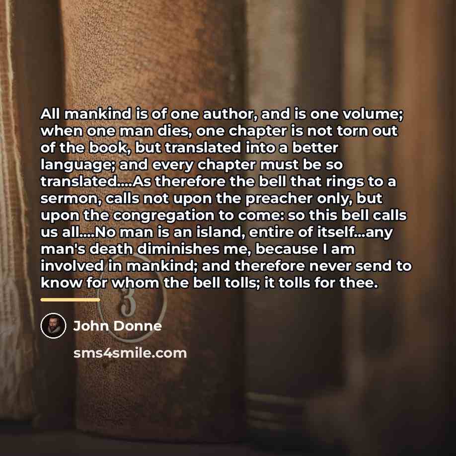 “All mankind is of one author, and is one volume;…” quote by John Donne