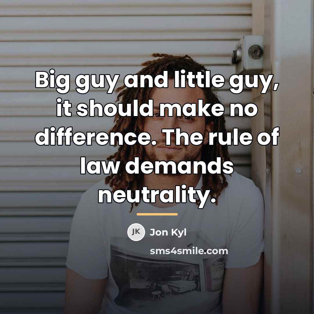 “Big guy and little guy, it should make no difference.…” quote by Jon Kyl