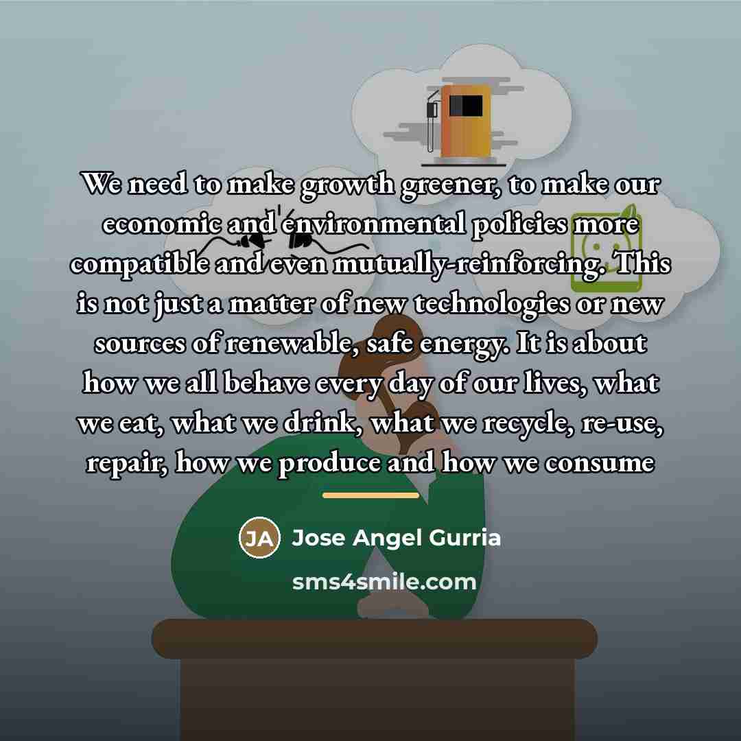 “We need to make growth greener, to make our economic…” quote by Jose Angel Gurria
