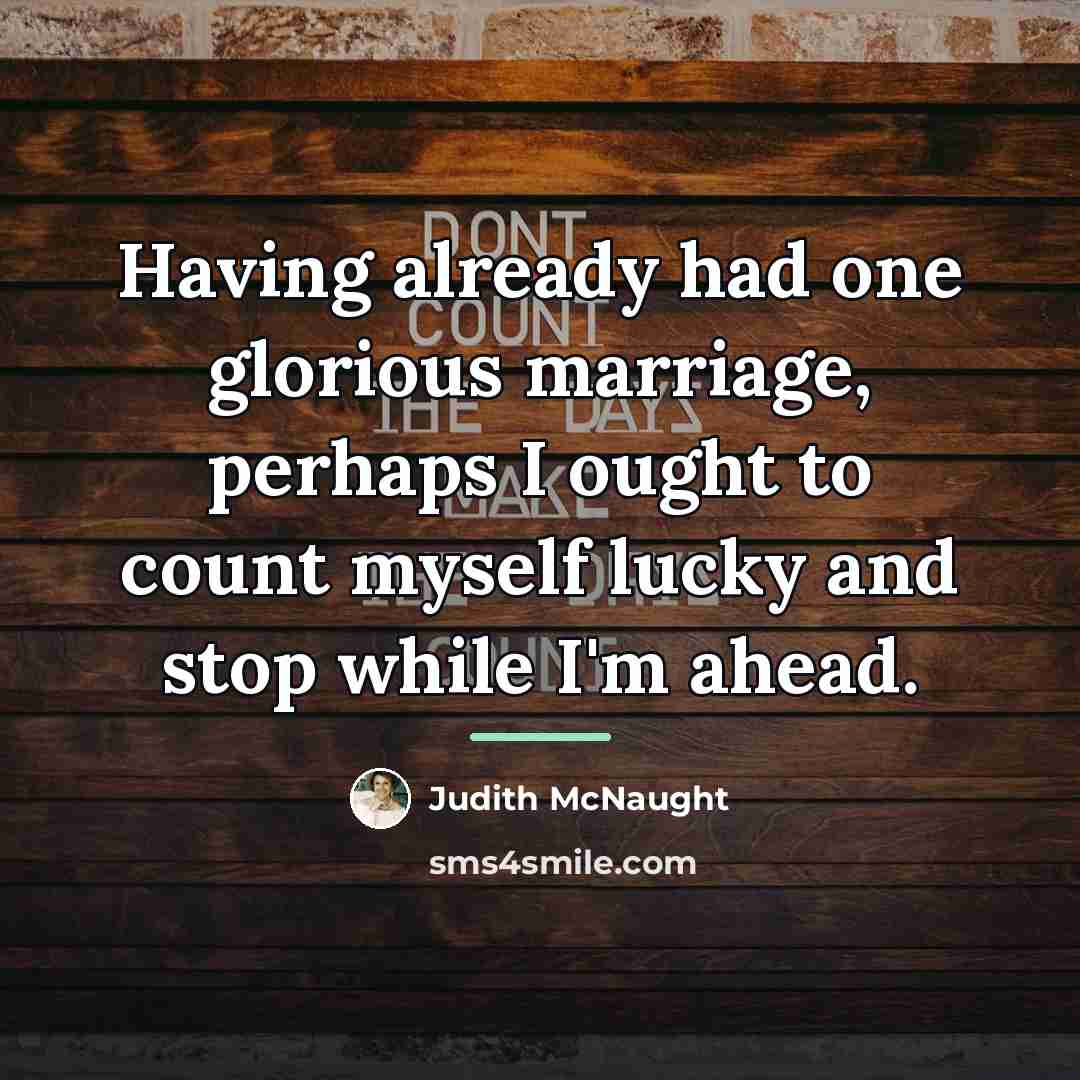 “Having already had one glorious marriage, perhaps I ought to…” quote by Judith McNaught