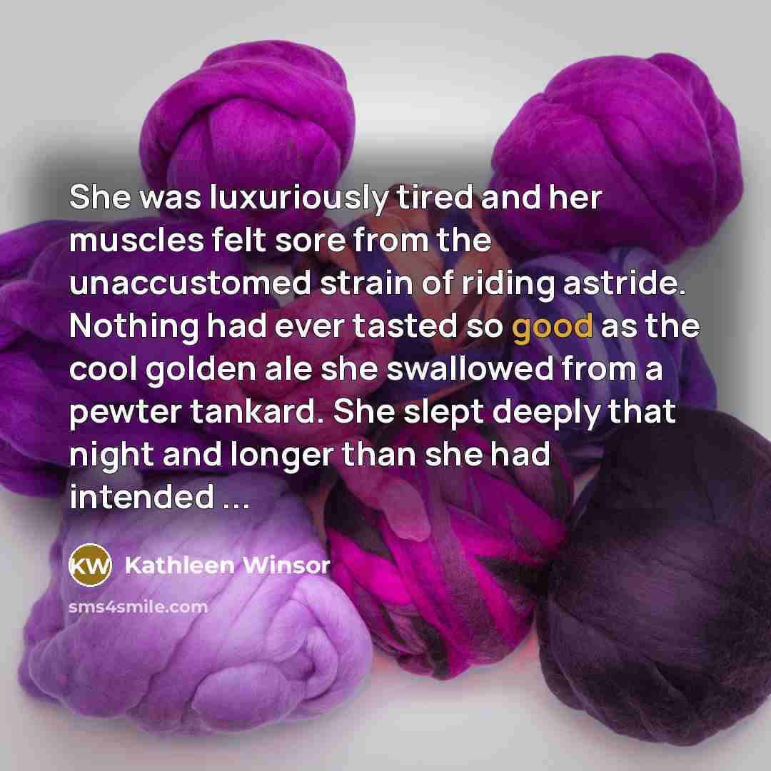 “She was luxuriously tired and her muscles felt sore from…” quote by Kathleen Winsor