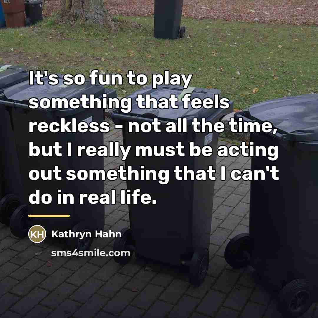 “It's so fun to play something that feels reckless -…” quote by Kathryn Hahn