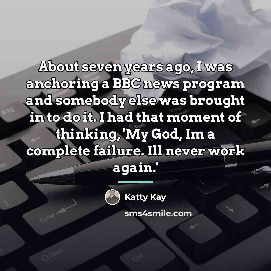 “About seven years ago, I was anchoring a BBC news…” quote by Katty Kay
