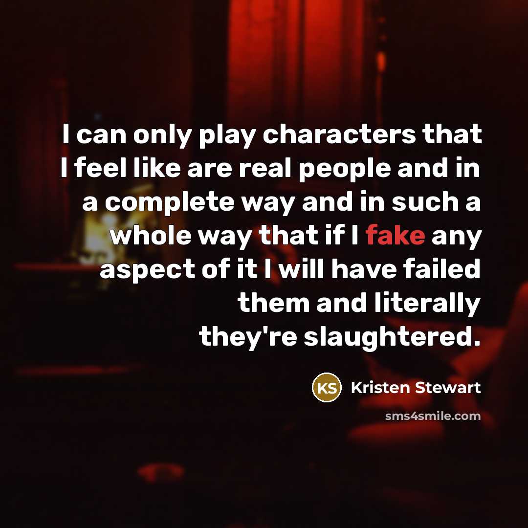 “I can only play characters that I feel like are…” quote by Kristen Stewart