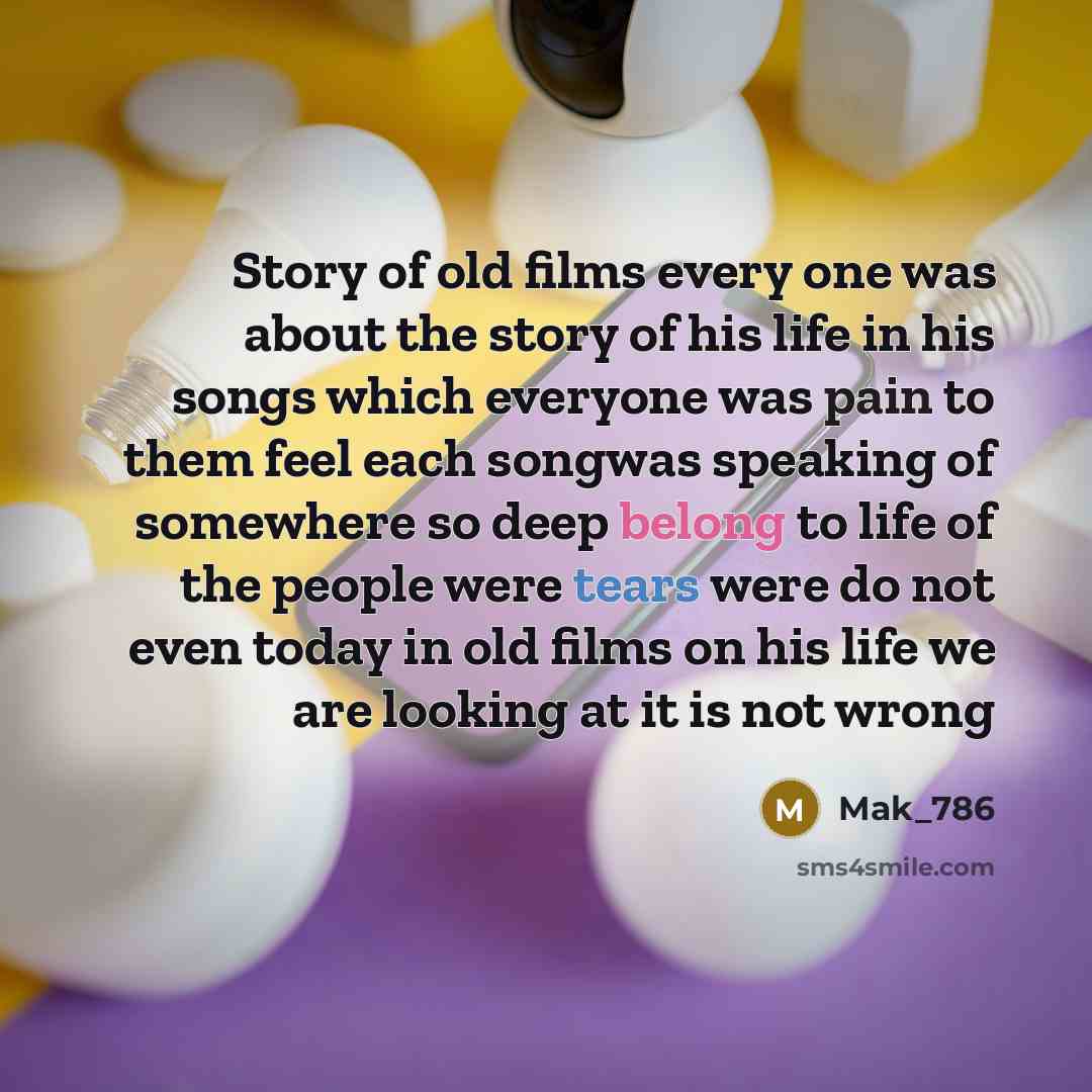 “Story of old films every one was about the story…” quote by Mak_786