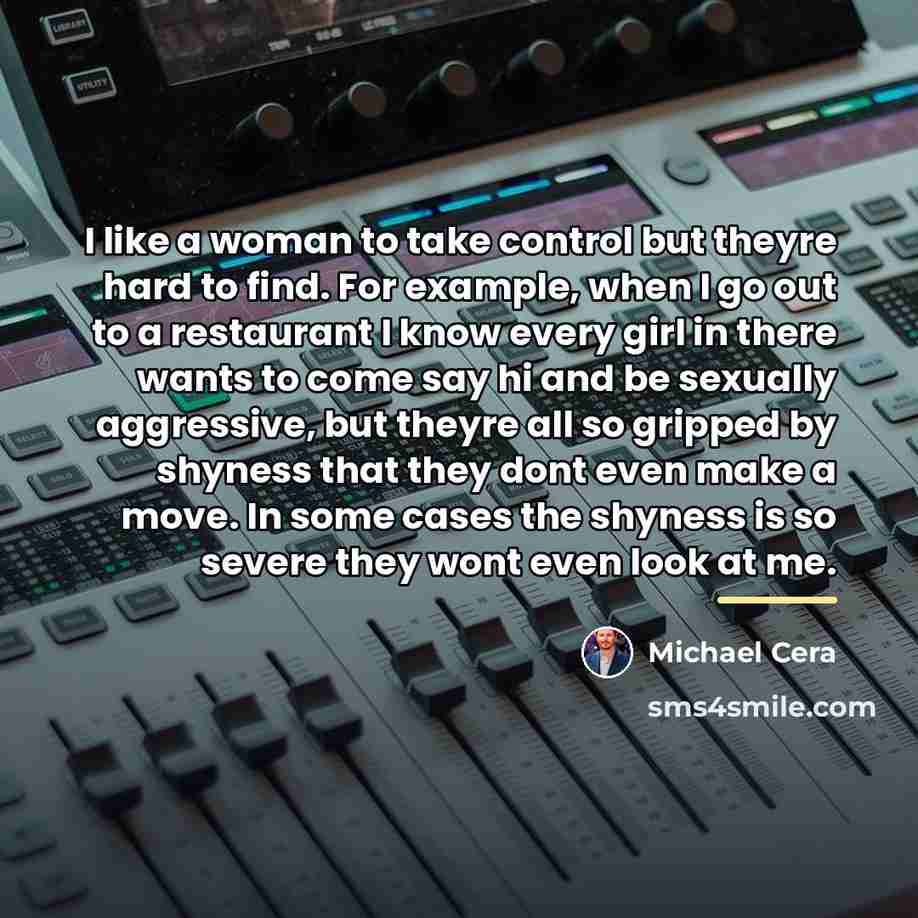 “I like a woman to take control but theyre hard…” quote by Michael Cera