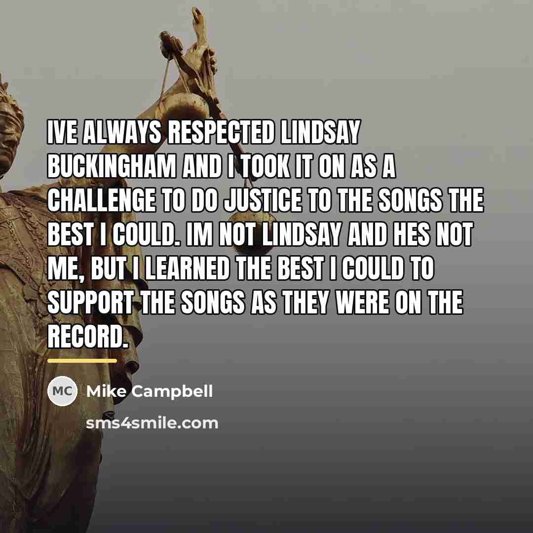 “Ive always respected Lindsay Buckingham and I took it on…” quote by Mike Campbell
