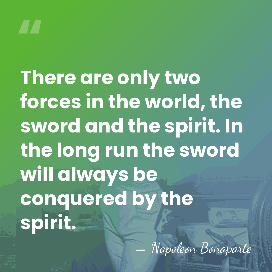 There are only two forces in the world, the sword and the&hellip; - Napoleon Bonaparte