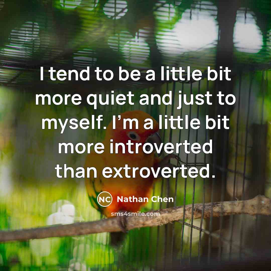 “I tend to be a little bit more quiet and…” quote by Nathan Chen