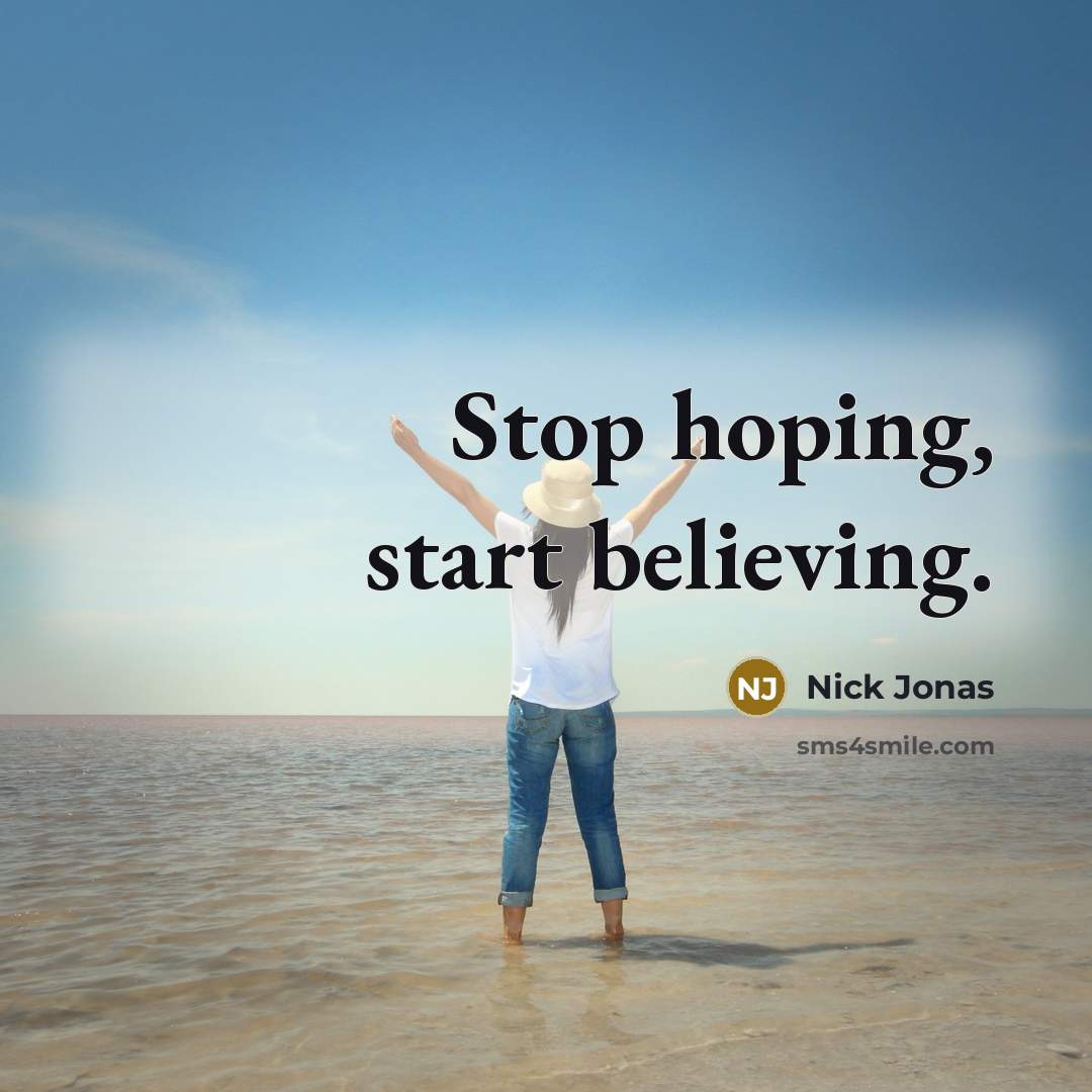“Stop hoping, start believing.…” quote by Nick Jonas