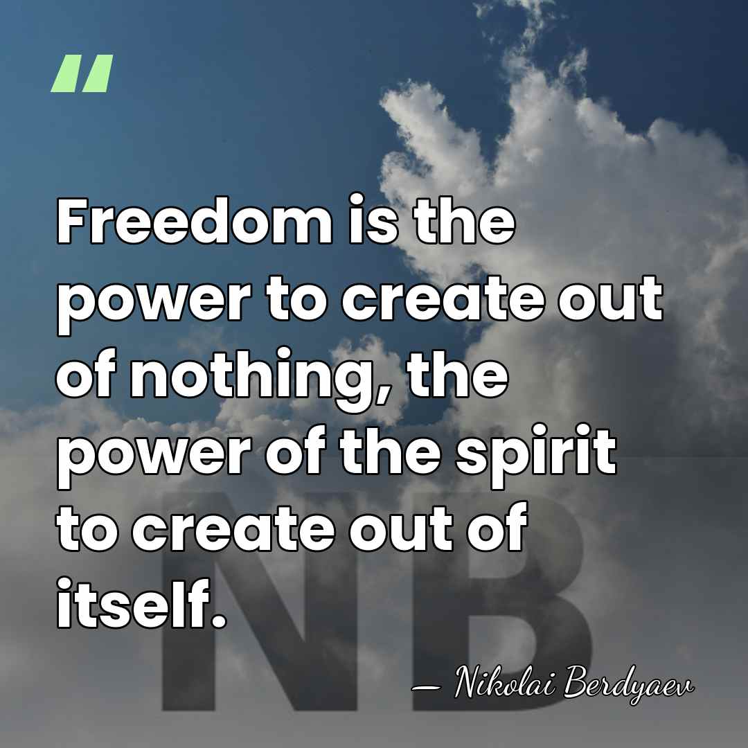 Freedom is the power to create out of nothing, the power of&hellip; - Nikolai Berdyaev