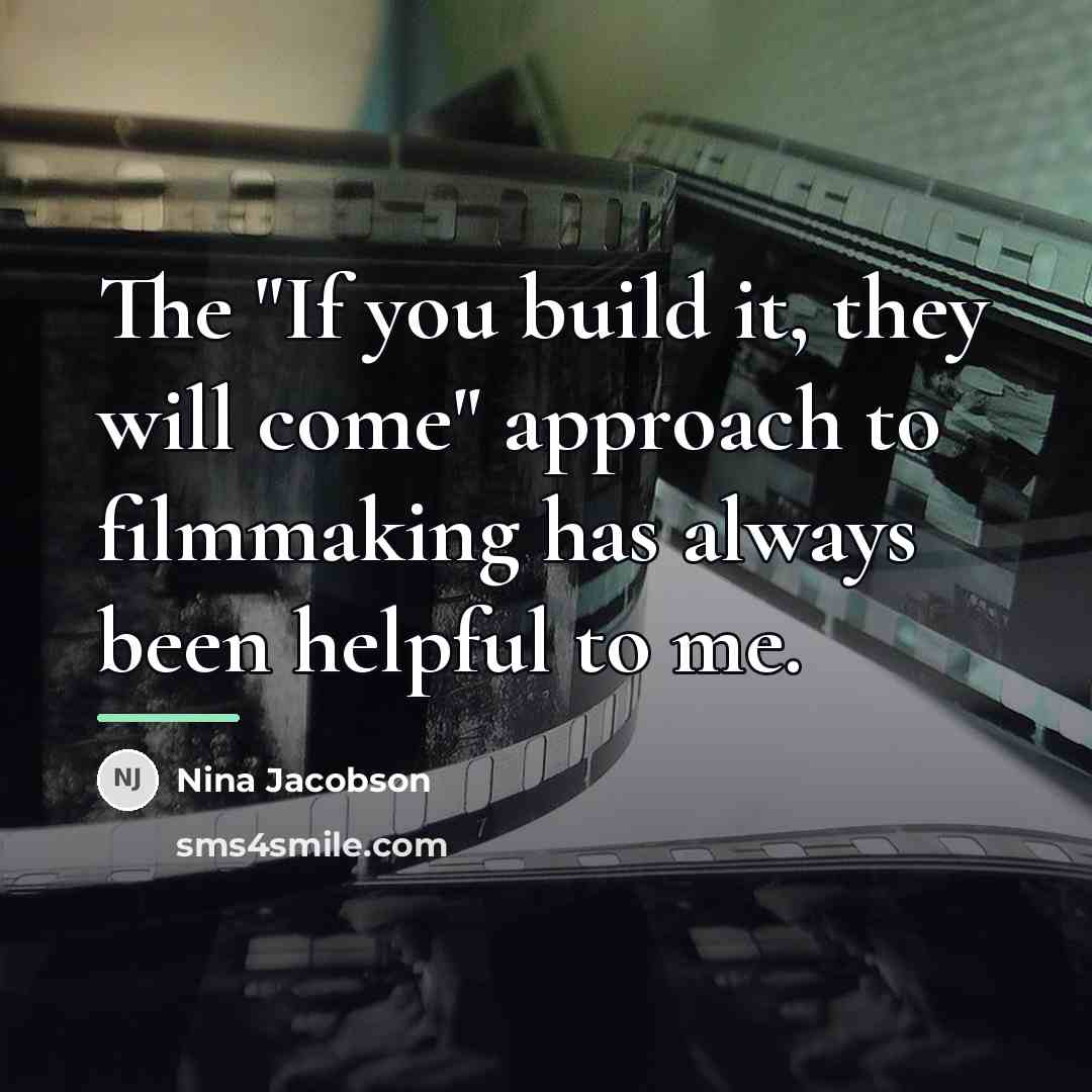 “The "If you build it, they will come" approach to…” quote by Nina Jacobson