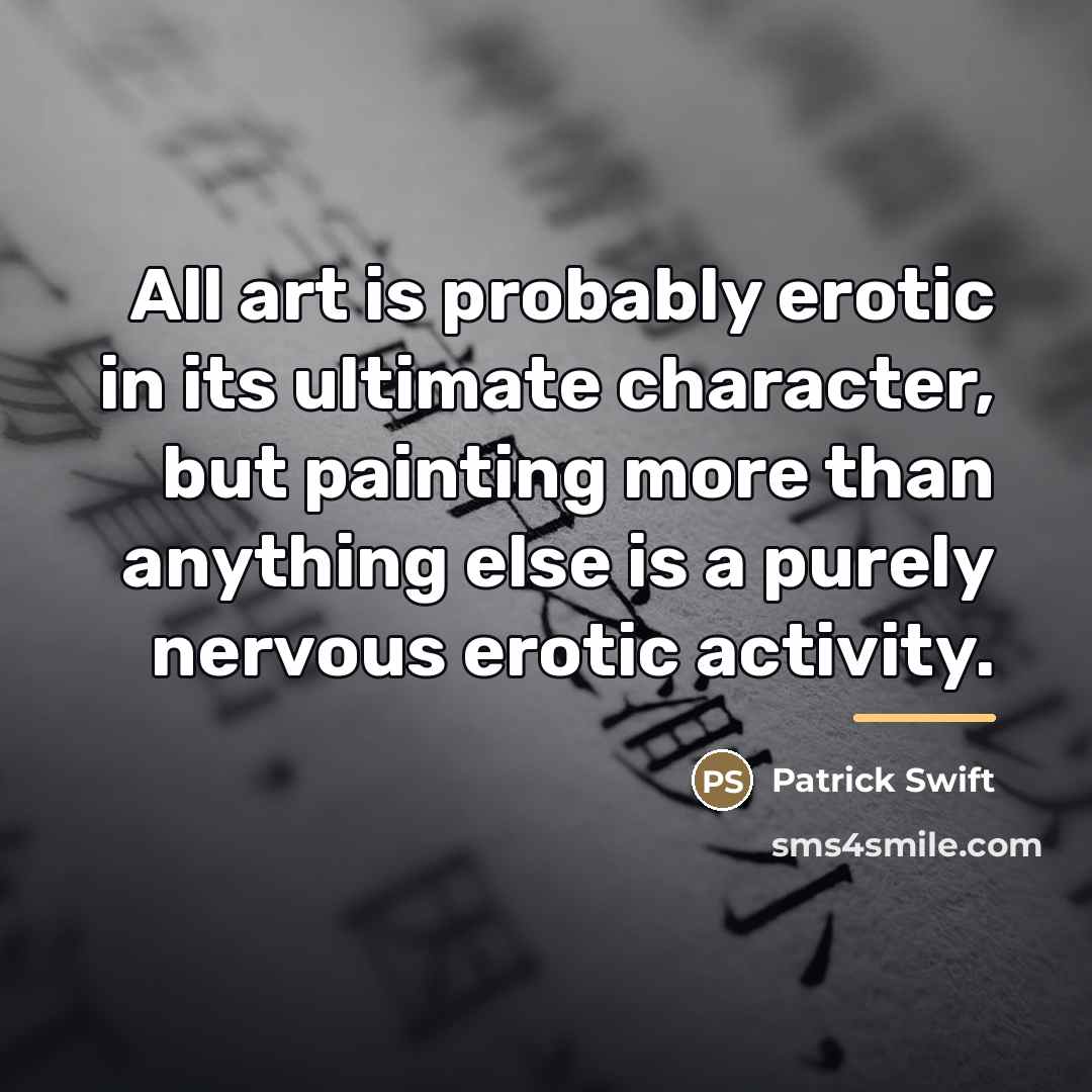 “All art is probably erotic in its ultimate character, but…” quote by Patrick Swift