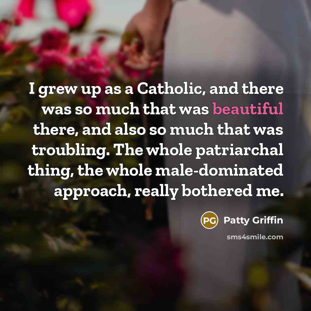 “I grew up as a Catholic, and there was so…” quote by Patty Griffin