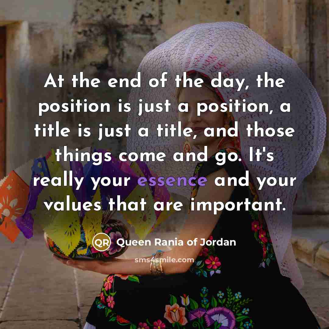 “At the end of the day, the position is just…” quote by Queen Rania of Jordan
