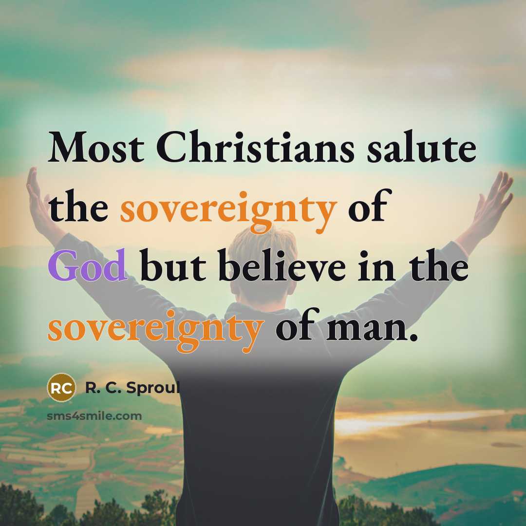 “Most Christians salute the sovereignty of God but believe in…” quote by R. C. Sproul