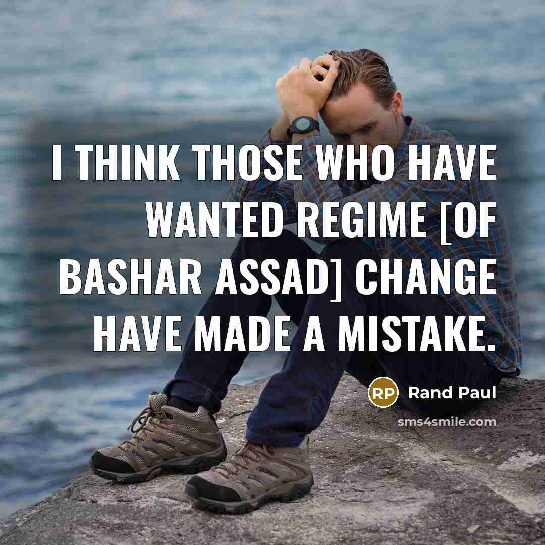 “I think those who have wanted regime [of Bashar Assad]…” quote by Rand Paul