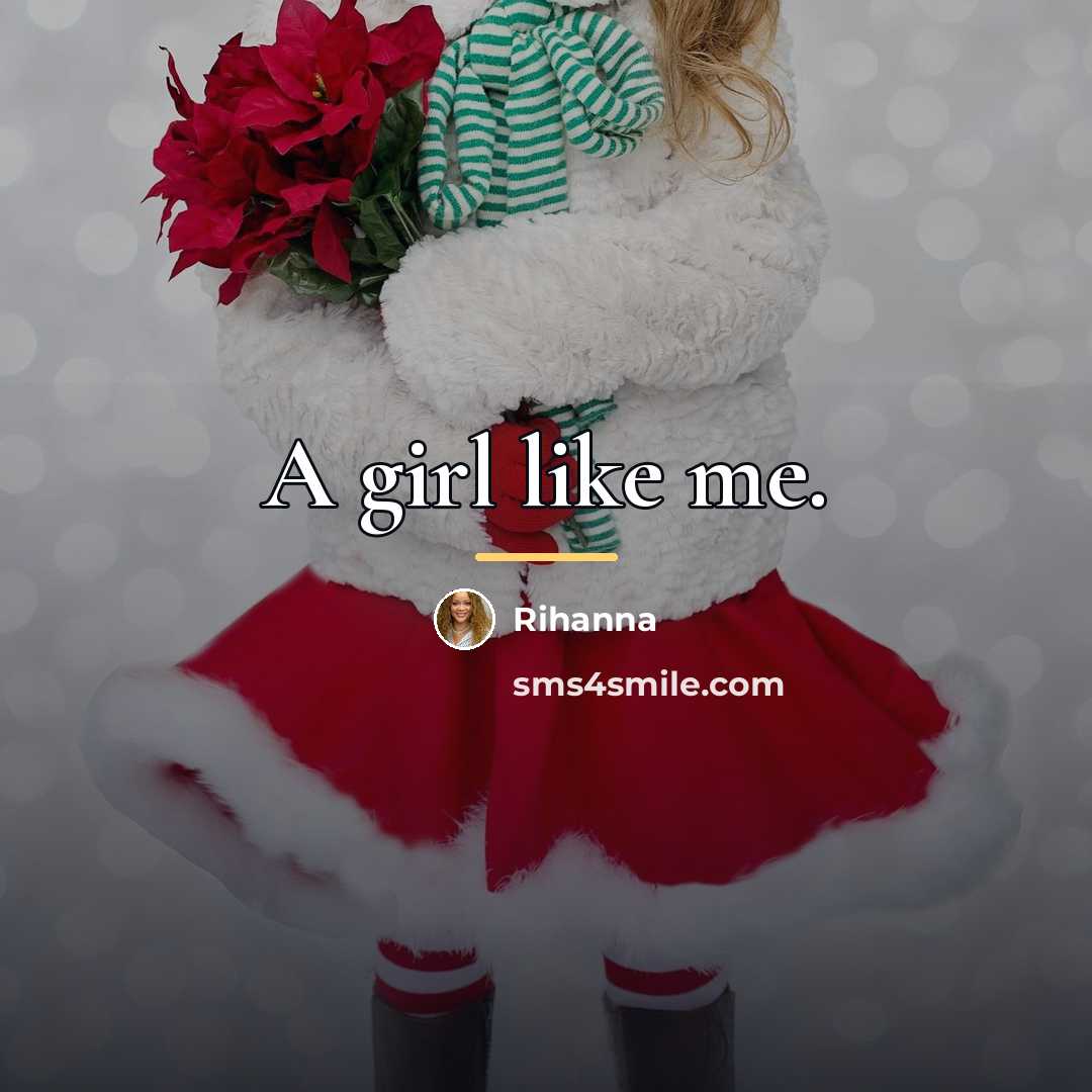 “A girl like me.…” quote by Rihanna
