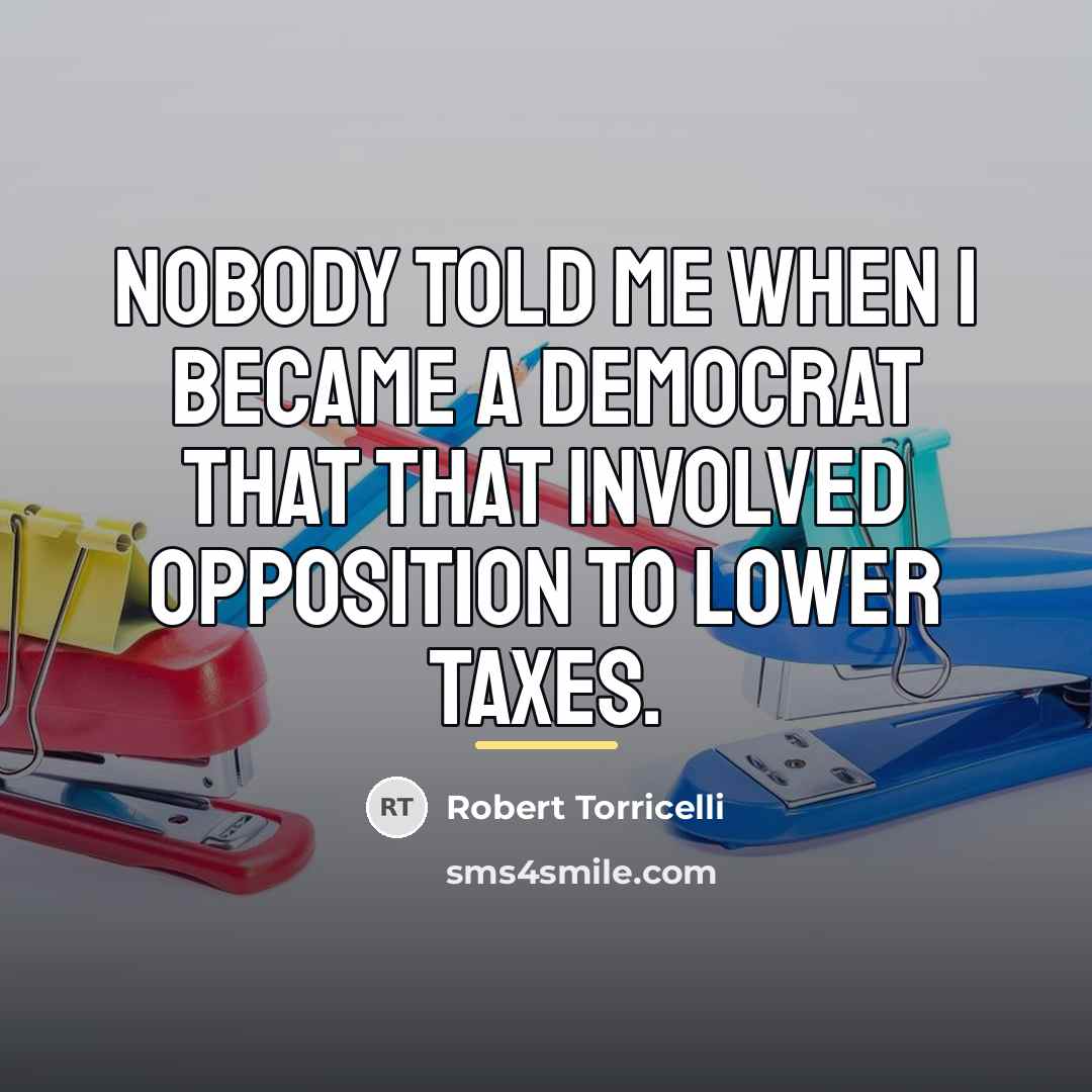 “Nobody told me when I became a Democrat that that…” quote by Robert Torricelli