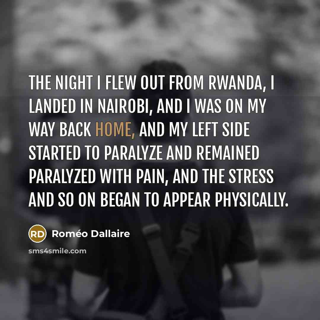 “The night I flew out from Rwanda, I landed in…” quote by Romeo Dallaire