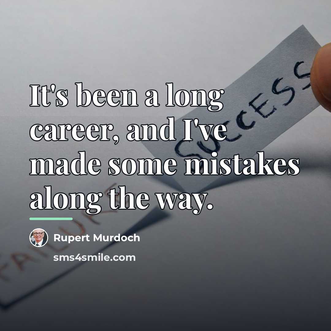 “It's been a long career, and I've made some mistakes…” quote by Rupert Murdoch
