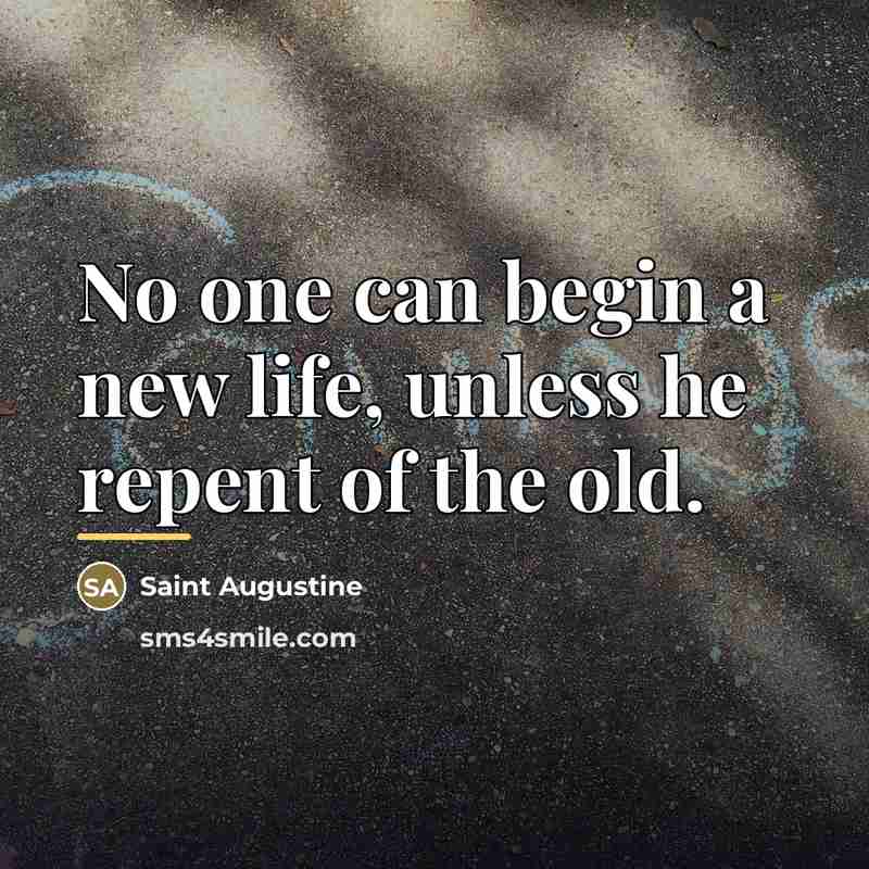 “No one can begin a new life, unless he repent…” quote by Saint Augustine