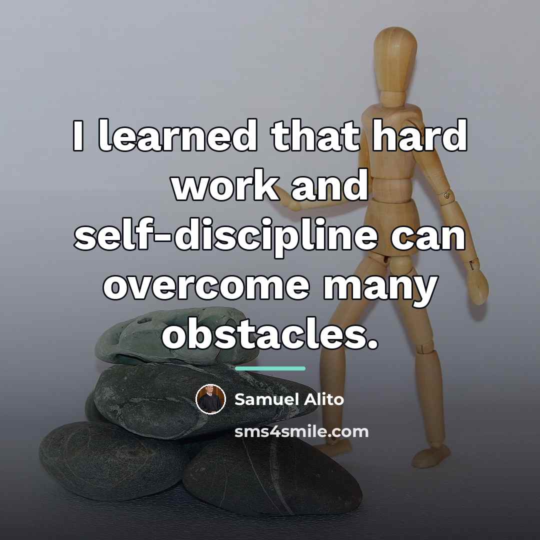 “I learned that hard work and self-discipline can overcome many…” quote by Samuel Alito