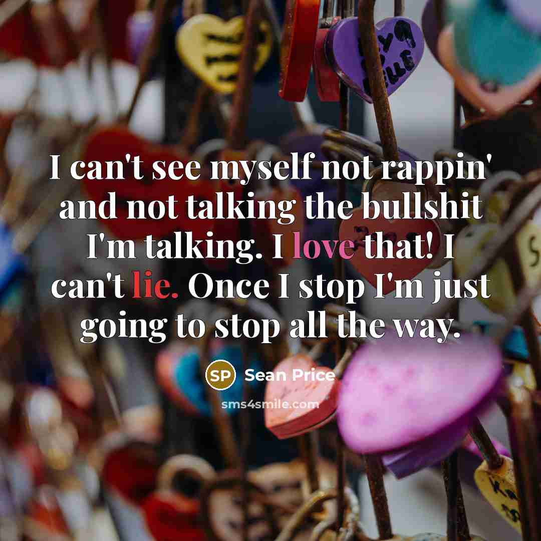 “I can't see myself not rappin' and not talking the…” quote by Sean Price