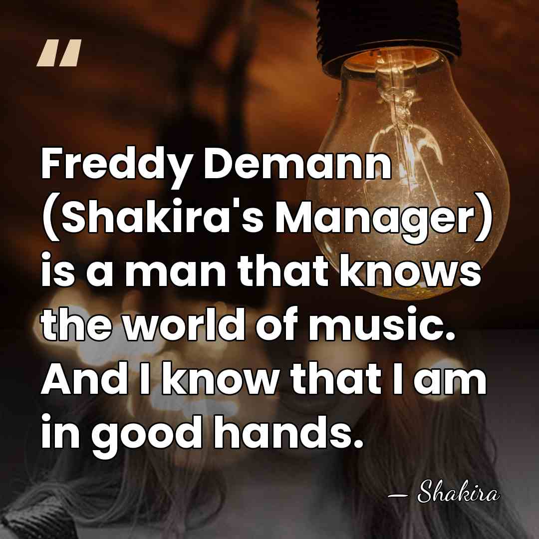 Freddy Demann (Shakira's Manager) is a man that knows the world of&hellip; - Shakira