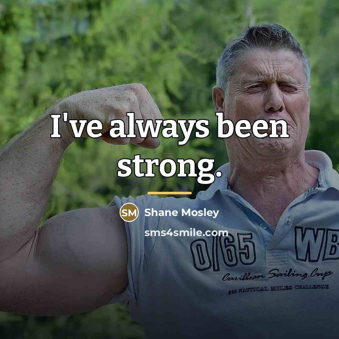“I've always been strong.…” quote by Shane Mosley