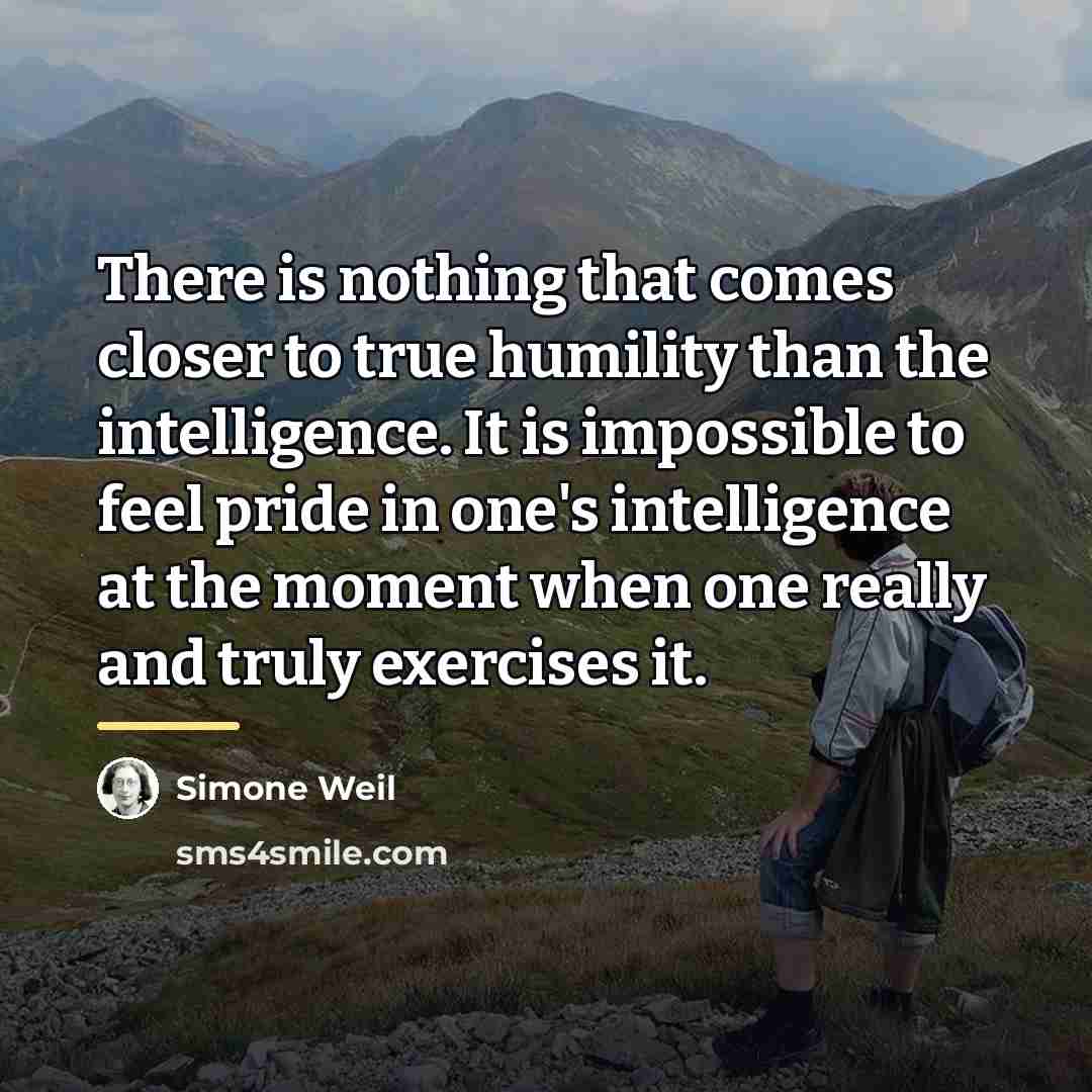 “There is nothing that comes closer to true humility than…” quote by Simone Weil