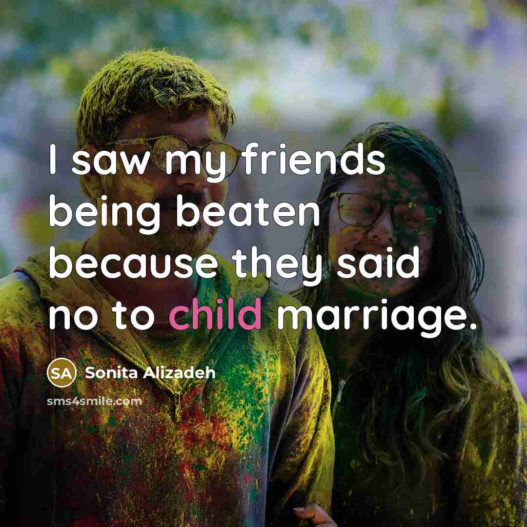 “I saw my friends being beaten because they said no…” quote by Sonita Alizadeh