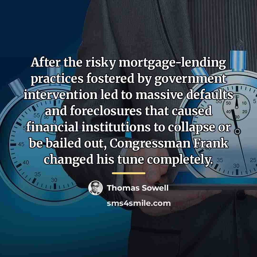 “After the risky mortgage-lending practices fostered by government intervention led…” quote by Thomas Sowell