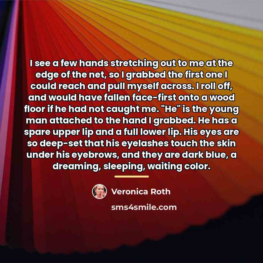 “I see a few hands stretching out to me at…” quote by Veronica Roth