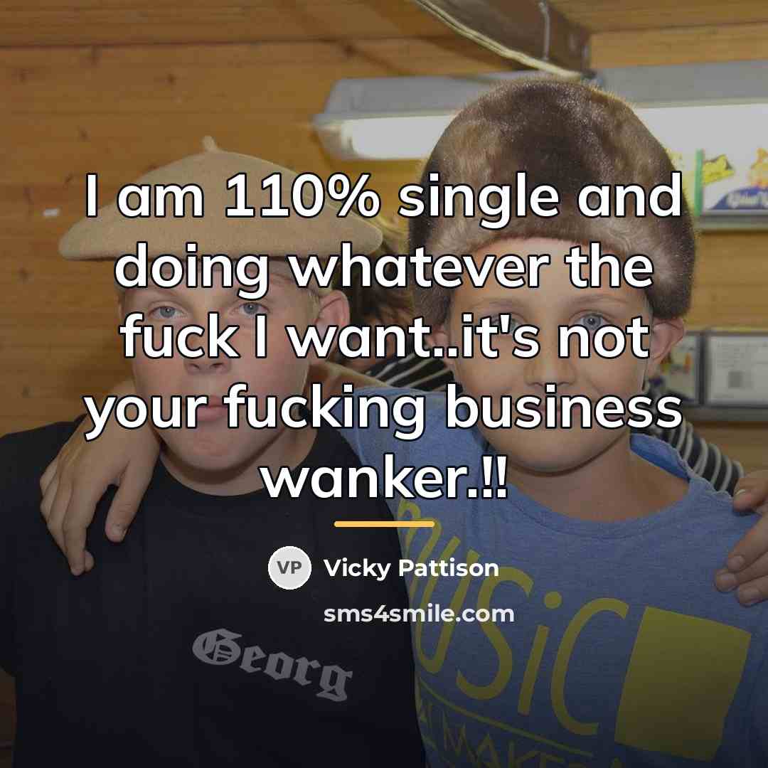 “I am 110% single and doing whatever the fuck I…” quote by Vicky Pattison